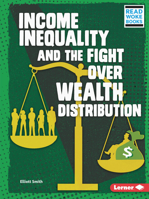 Title details for Income Inequality and the Fight over Wealth Distribution by Elliott Smith - Available